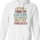 If You Think I'm Awesome You Should Meet My Twin Brother Funny Twins Gift Idea Christmas Gifts Hoodie - White