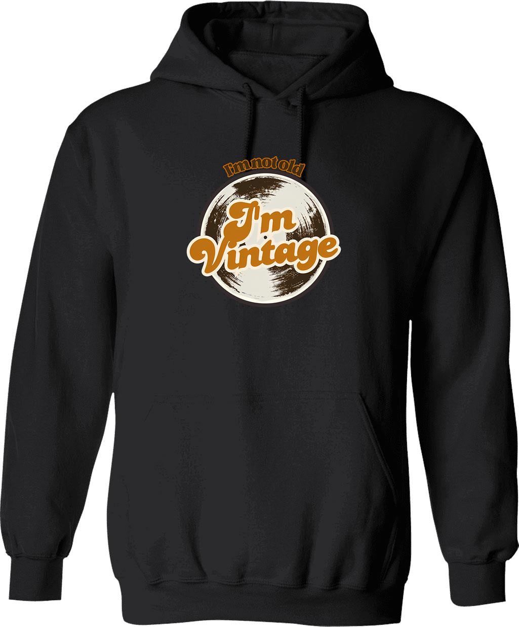 Im Not Old Im Vintage Hoodie - Retro Graphic Cosy Pullover - Black