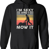 Im Sexy And I Mow I Lawn Mowing Funny Lawn Mower Hoodie - Black