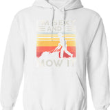 Im Sexy And I Mow I Lawn Mowing Funny Lawn Mower Hoodie - White