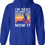 Im Sexy And I Mow I Lawn Mowing Funny Lawn Mower Hoodie - Blue