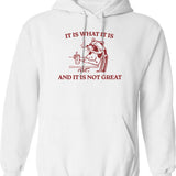 It Is What It Is And It Is Not Great Memes (1) Hoodie - White
