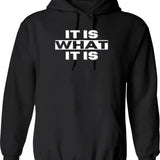 It Is What It Is - Man Woman Funny Gift Hoodie - Black