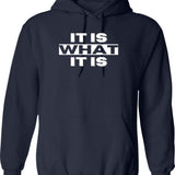 It Is What It Is - Man Woman Funny Gift Hoodie - Navy
