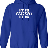 It Is What It Is - Man Woman Funny Gift Hoodie - Blue