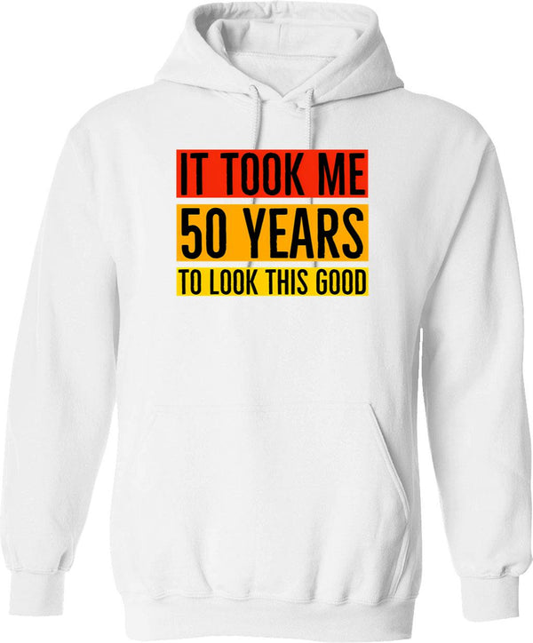 It Took 60 Years To Look This Good - 60th Birthday Hoodie - White