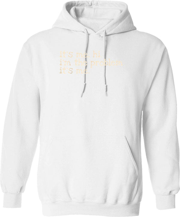 It's Me Hi I'm The Problem Hoodie - White