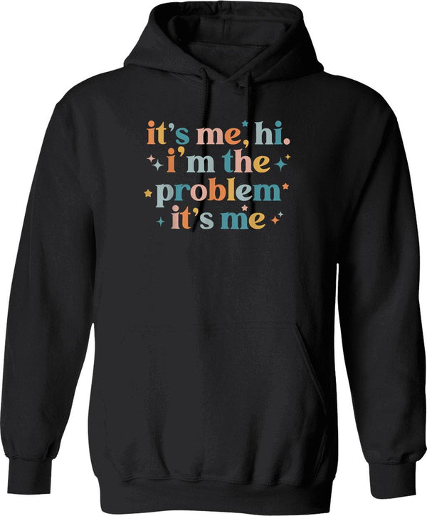 It's Me Hi I'm The Problem It's Me Hoodie - Black