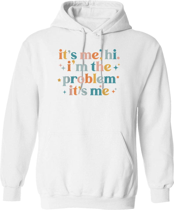 It's Me Hi I'm The Problem It's Me Hoodie - White