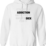 It'S Not An Addiction Until You'Ve Sucked Dick For It Graphic Pullover Hoodie - White
