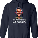 It's Weird Being The Same Age As Old People Funny Vintage Hoodie Retirement Gift Being The Same Age Hoodie Birthday Gift - Navy