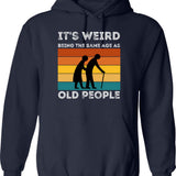 It's Weird Being The Same Age As Old People Hoodie - Navy