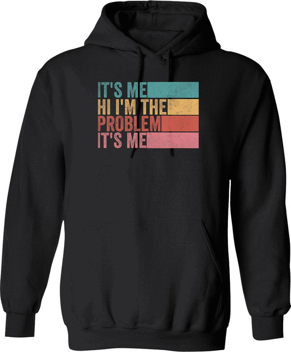 Its Me Hi Im The Problem Hoodie - Black