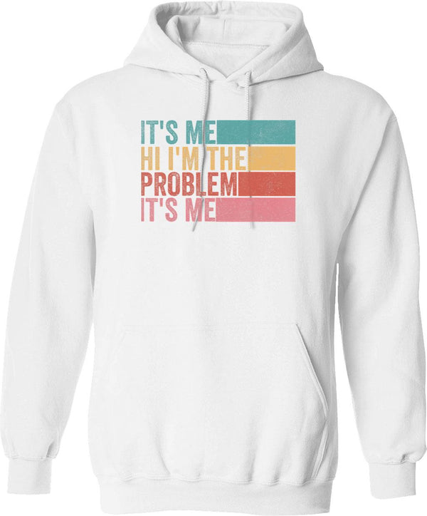 Its Me Hi Im The Problem Hoodie - White