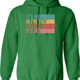 Its Me Hi Im The Problem Hoodie - Green