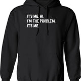 Its Me Hi Im The Problem (1) Hoodie - Black