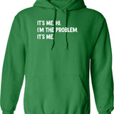 Its Me Hi Im The Problem (1) Hoodie - Green