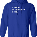 Its Me Hi Im The Problem (1) Hoodie - Blue