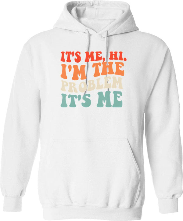 Its Me Hi Im The Problem (2) Hoodie - White
