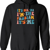 Its Me Hi Im The Problem (3) Hoodie - Black