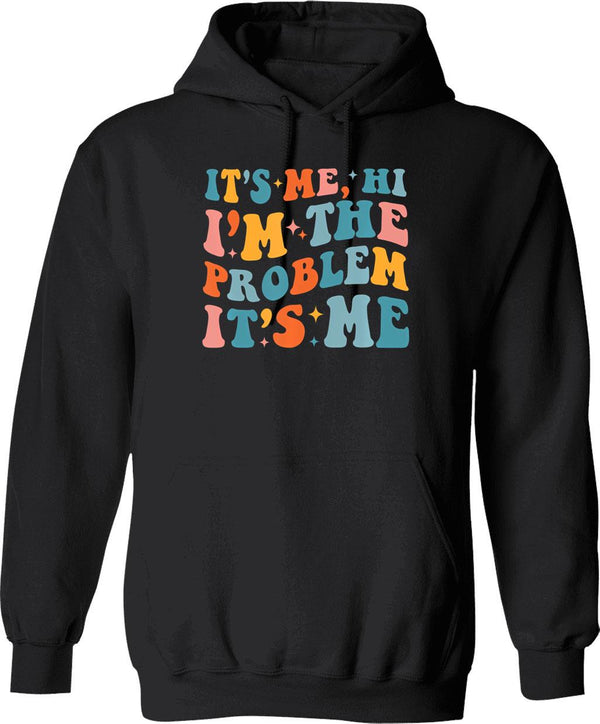 Its Me Hi Im The Problem (3) Hoodie - Black