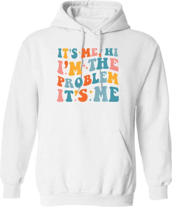 Its Me Hi Im The Problem (3) Hoodie - White