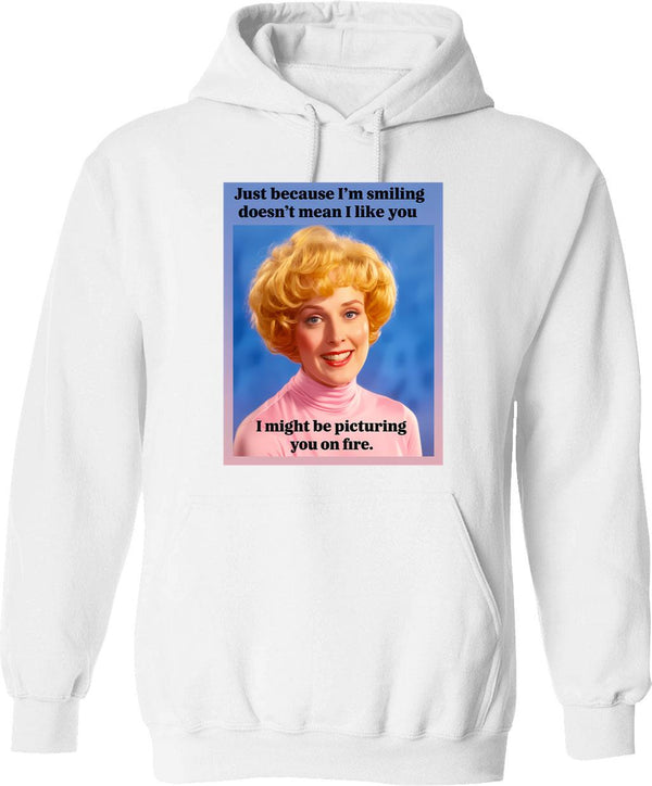 Just Because I'm Smiling Does't Mean I Like You Hoodie - White