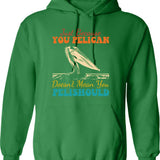 Just Because I'm Smiling Does't Mean I Like You (1) Hoodie - Green