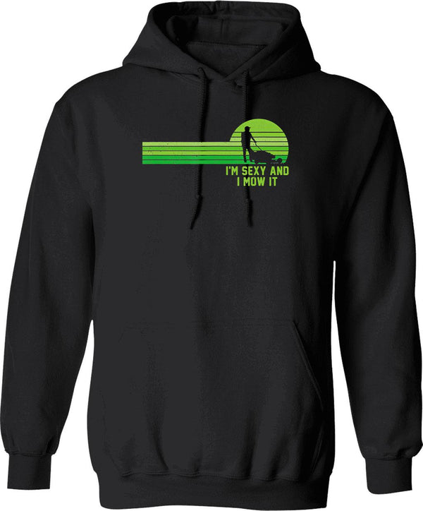 Lawn Mowing Landscaping Im Sexy And I Mow It Hoodie - Black