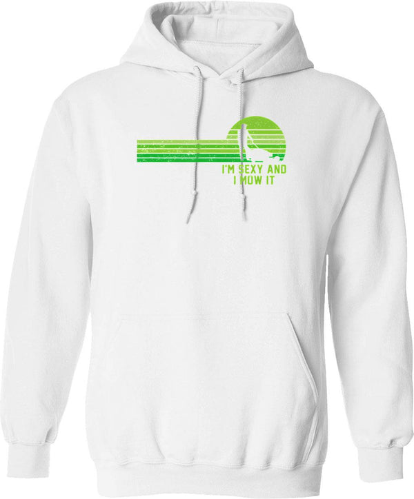 Lawn Mowing Landscaping Im Sexy And I Mow It Hoodie - White