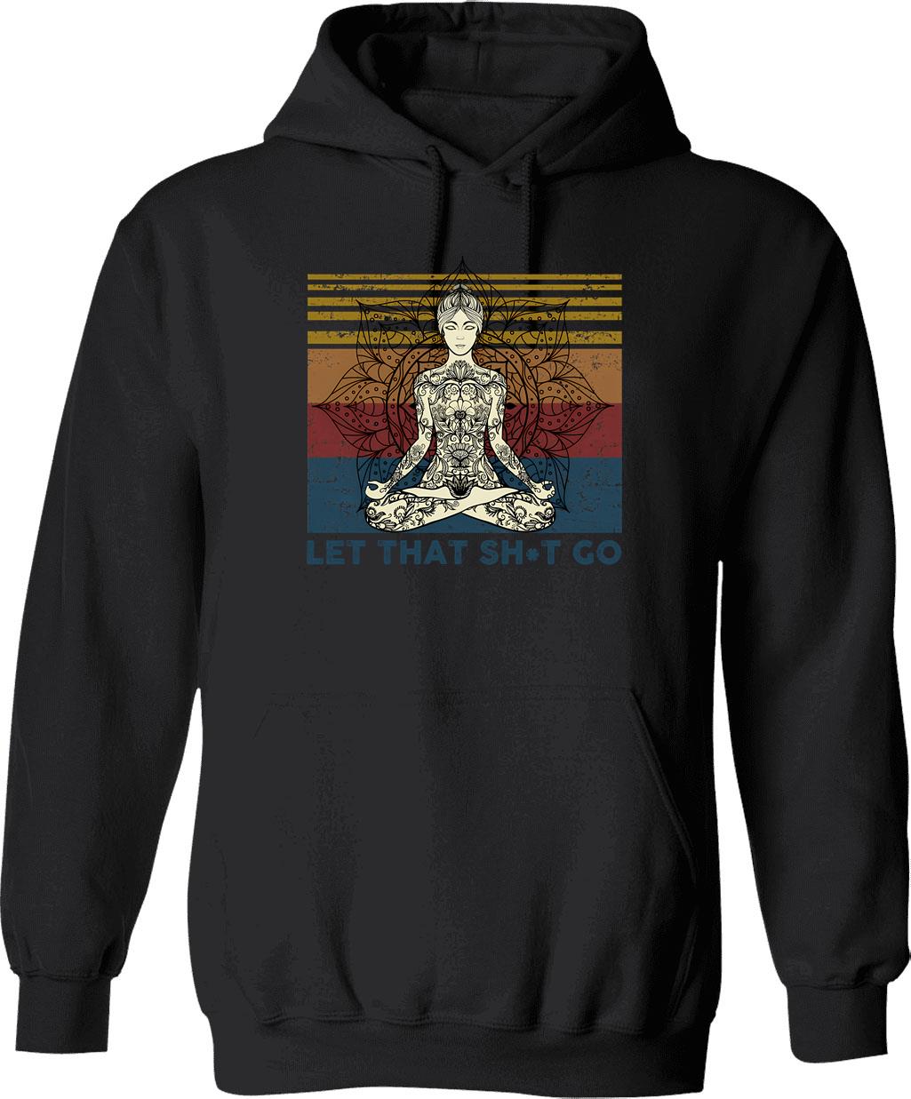 Let That Shit Go Hoodie - Retro Graphic Pullover Hoodie for Men & Women - Black