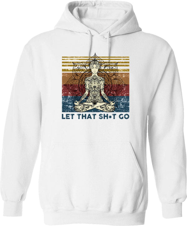 Let That Shit Go Hoodie - Retro Graphic Pullover Hoodie for Men & Women - White
