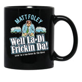 Matt Foley Well La-Di Frickin Da Black Coffee Mug, Gift Coffee Mug - Black