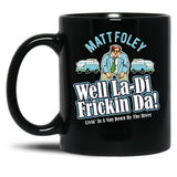 Matt Foley Well La-Di Frickin Da Black Coffee Mug, Gift Coffee Mug