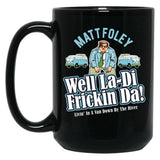 Matt Foley Well La-Di Frickin Da Black Coffee Mug, Gift Coffee Mug - Black