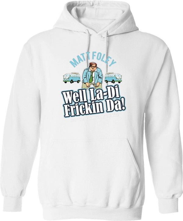 Matt Foley Well La-Di Frickin Da Graphic Pullover Hoodie - White