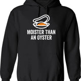 Moister Than An Oyster Hoodie - Retro Graphic Pullover Hoodie for Men & Women - Black