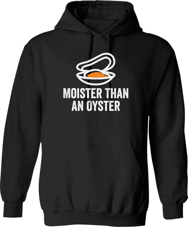 Moister Than An Oyster Hoodie - Retro Graphic Pullover Hoodie for Men & Women - Black