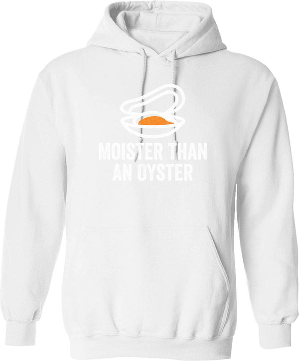 Moister Than An Oyster Hoodie - Retro Graphic Pullover Hoodie for Men & Women - White