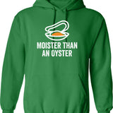 Moister Than An Oyster Hoodie - Retro Graphic Pullover Hoodie for Men & Women - Green