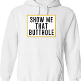 Show Me That Butthole Graphic Pullover Hoodie - White