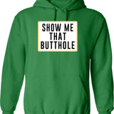 Show Me That Butthole Graphic Pullover Hoodie - Green