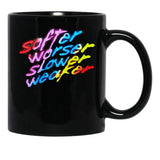 Softer Worser Slower Weaker Black Coffee Mug, Gift Coffee Mug - Black