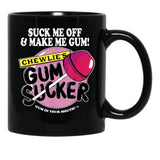 Suck Me Off and Make Me Gum Chewlie’s Gum Sucker Black Coffee Mug, Gift Coffee Mug - Black