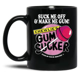 Suck Me Off and Make Me Gum Chewlie’s Gum Sucker Black Coffee Mug, Gift Coffee Mug