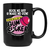 Suck Me Off and Make Me Gum Chewlie’s Gum Sucker Black Coffee Mug, Gift Coffee Mug