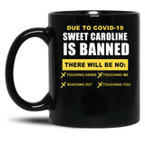 Sweet Caroline is Banned Funny Pandemic Black Coffee Mug, Gift Coffee Mug