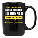 Sweet Caroline is Banned Funny Pandemic Black Coffee Mug, Gift Coffee Mug