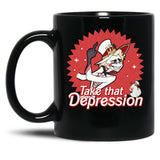 TAKE That Depression Black Coffee Mug, Gift Coffee Mug