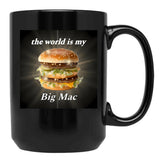 The World is My Big Mac Black Coffee Mug, Gift Coffee Mug